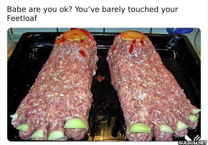 feetloaf    Babe are you...