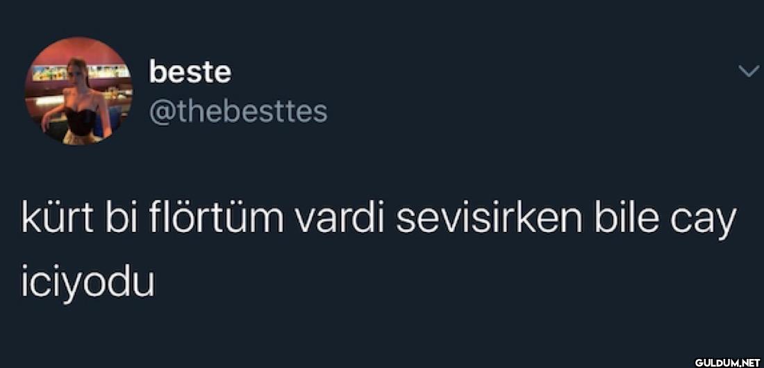 kürt bi flörtüm vardi...