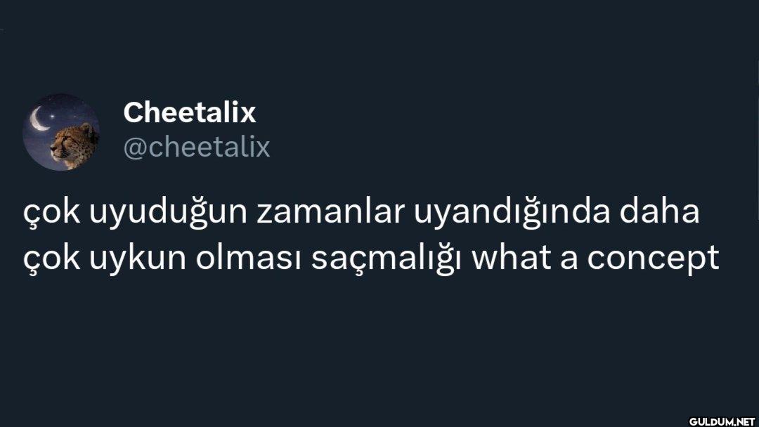 çok uyuduğun zamanlar...