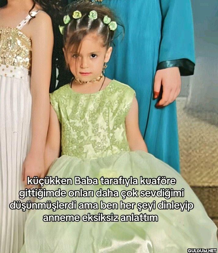 küçükken Baba tarafıyla...