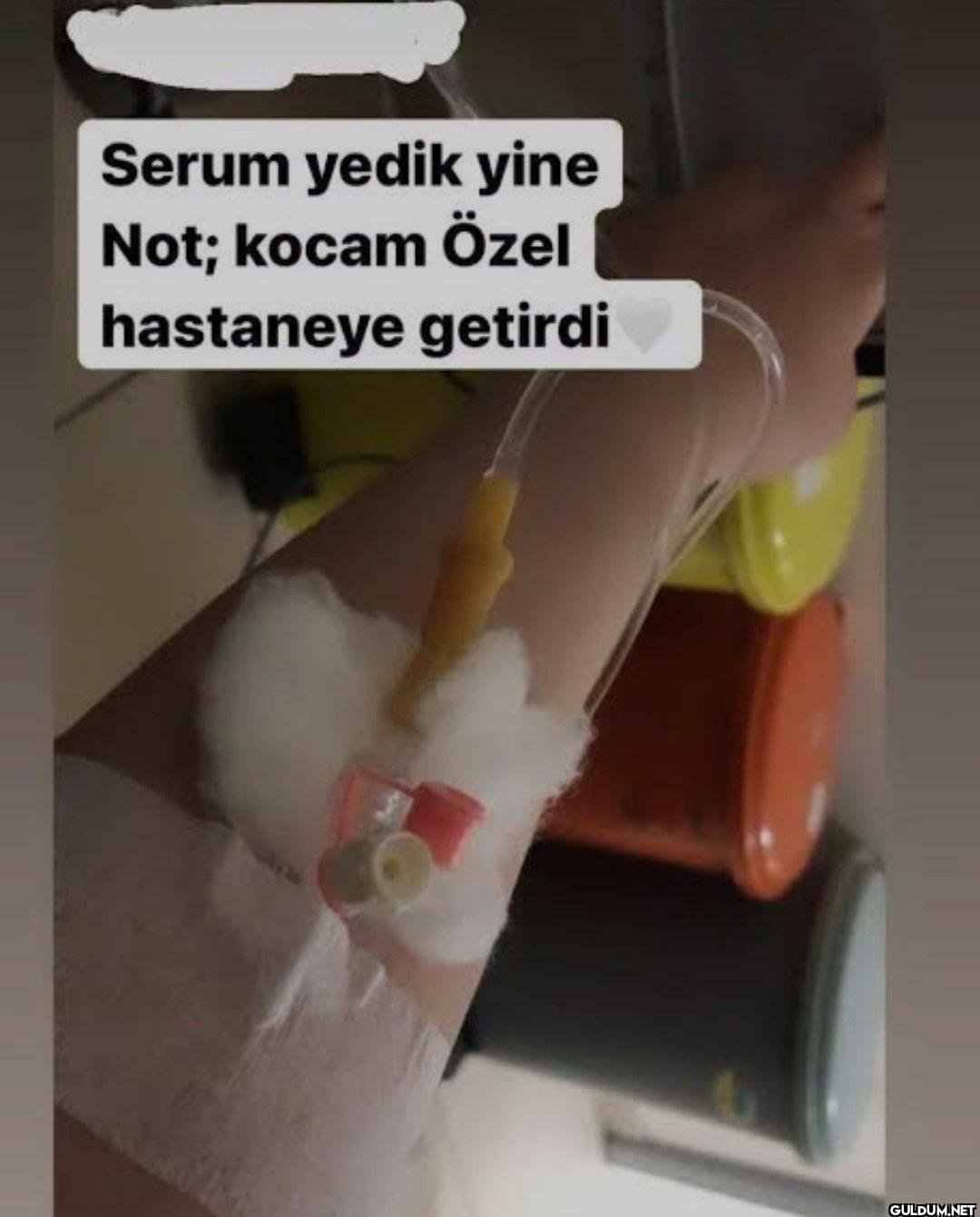 Serum yedik yine Not;...