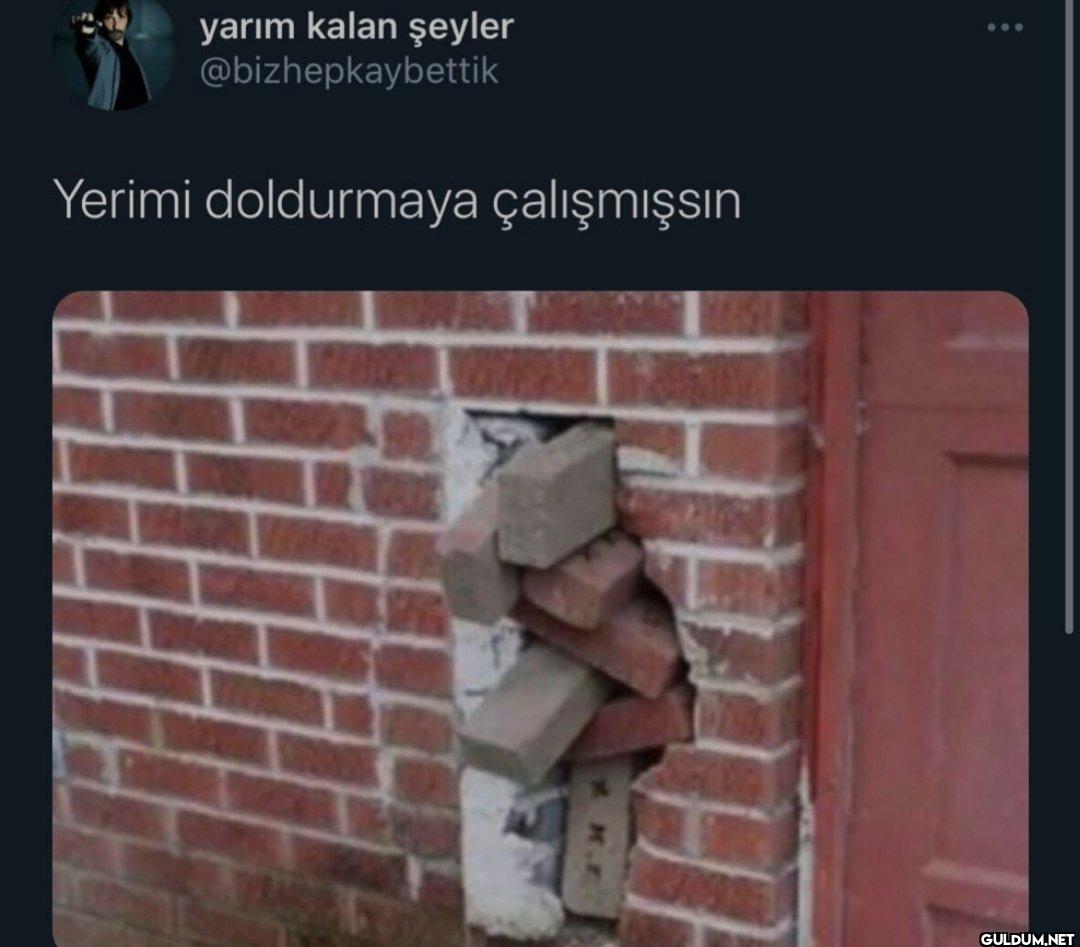 Yerimi doldurmaya çalışmışsın K.E