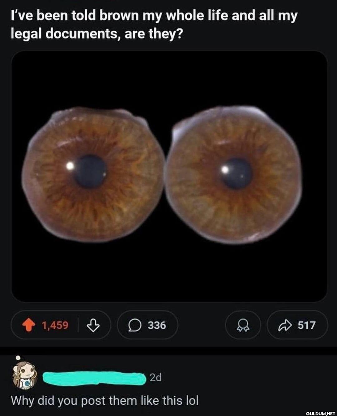 I've been told brown my...