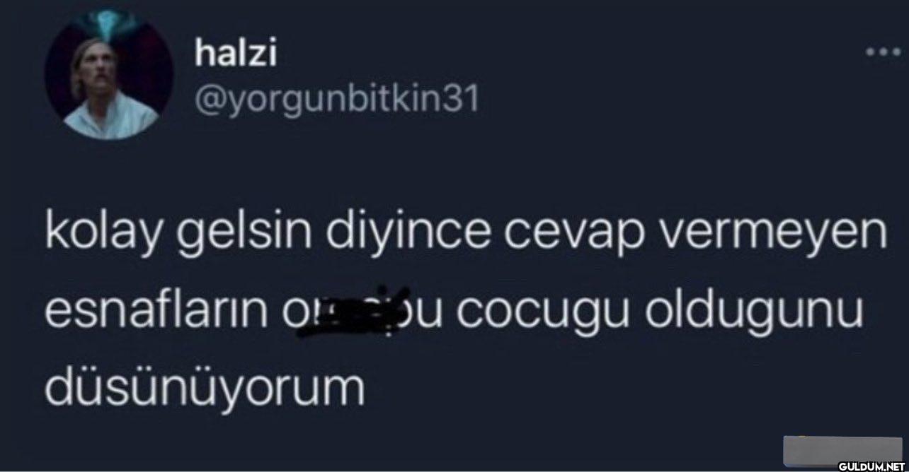 kolay gelsin diyince cevap...