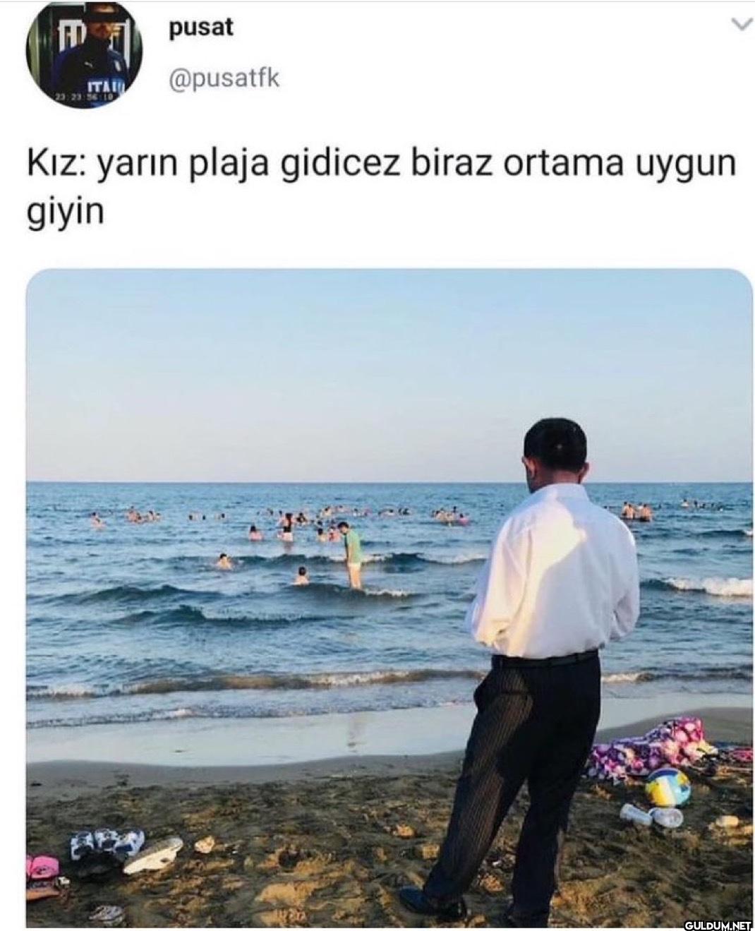 Kız: yarın plaja gidicez...