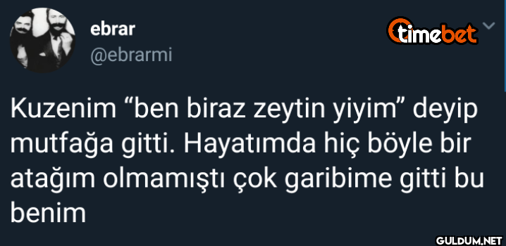 timebet Kuzenim "ben biraz...