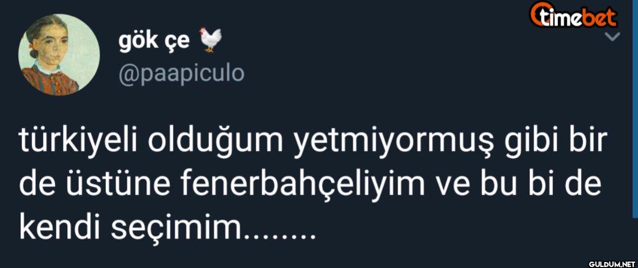 türkiyeli olduğum...