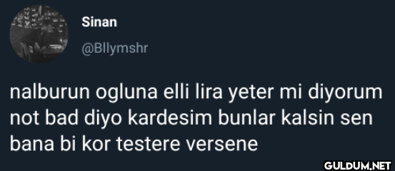 nalburun ogluna elli lira...