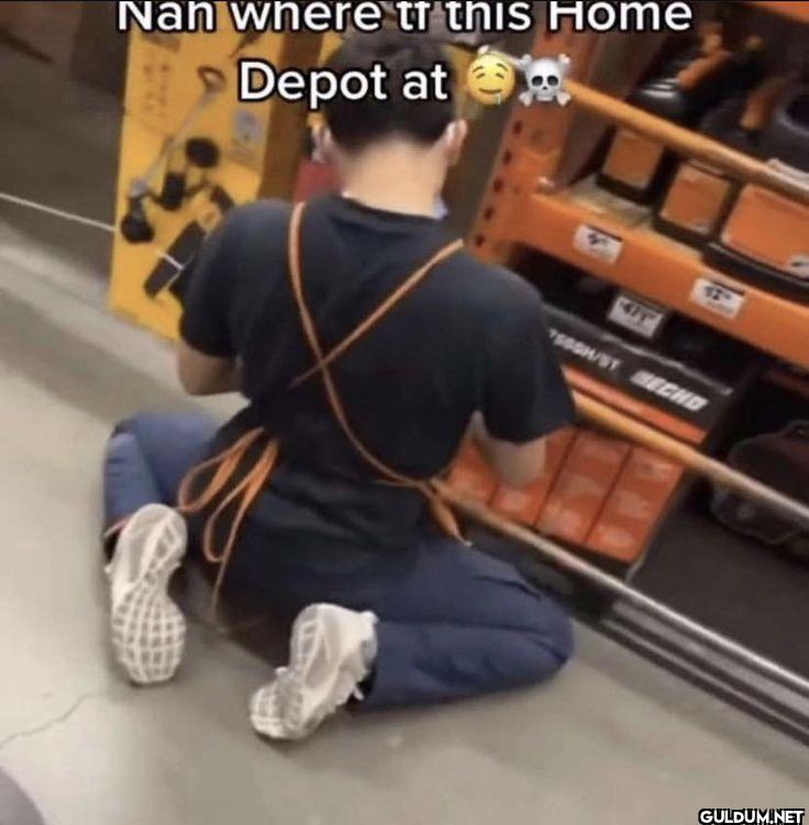 Nan where tr this Home Depot at