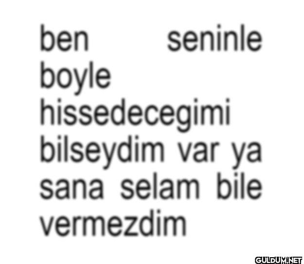 ben seninle boyle...