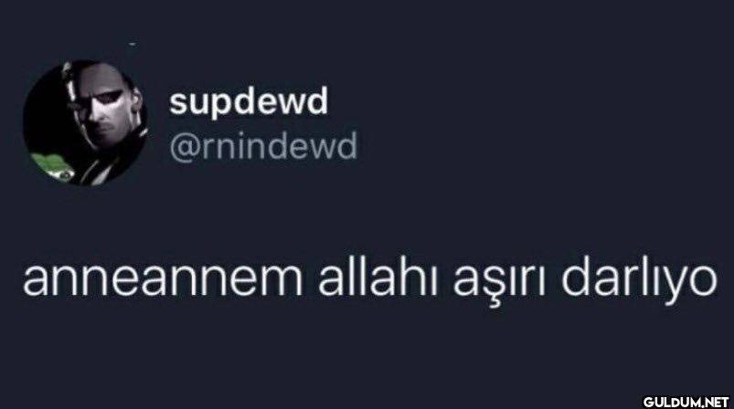 anneannem allahı aşırı darlıyo