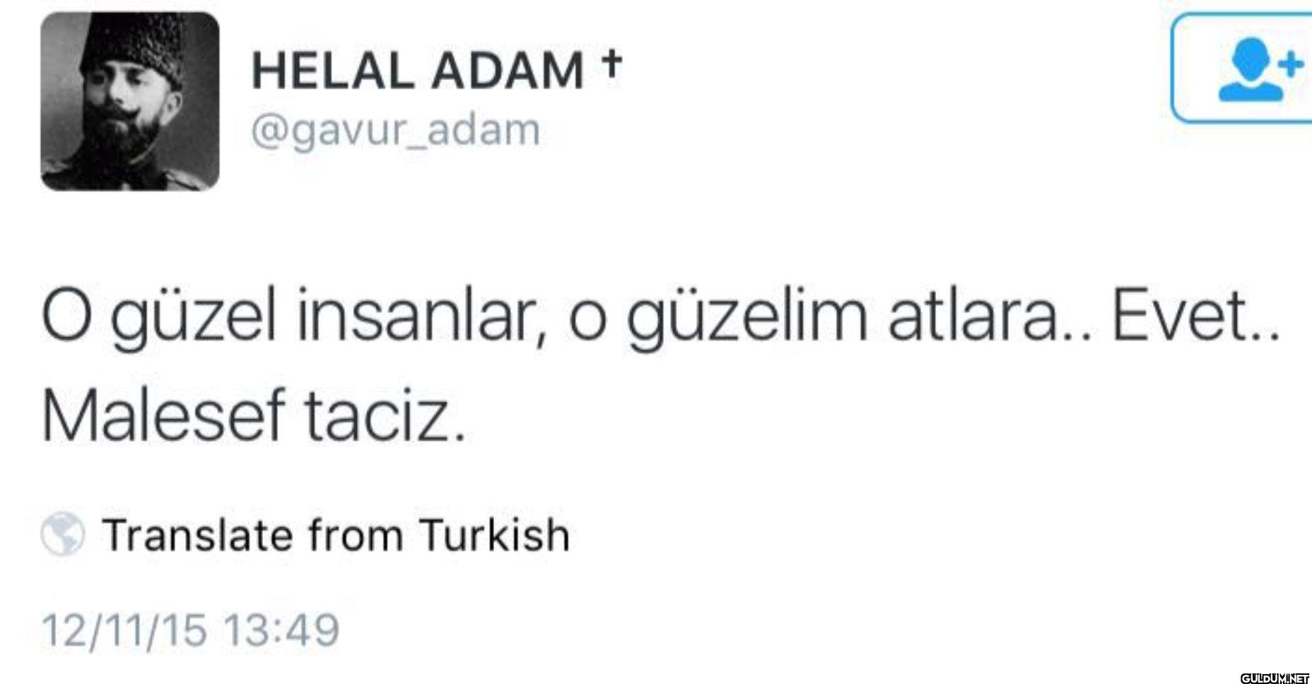 O güzel insanlar, o...