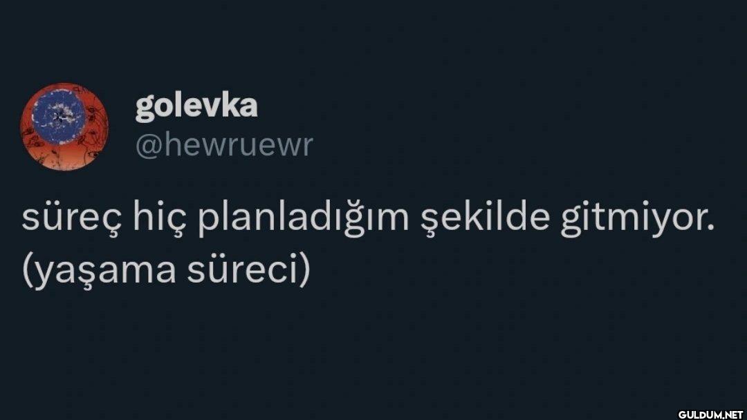 süreç hiç planladığım...
