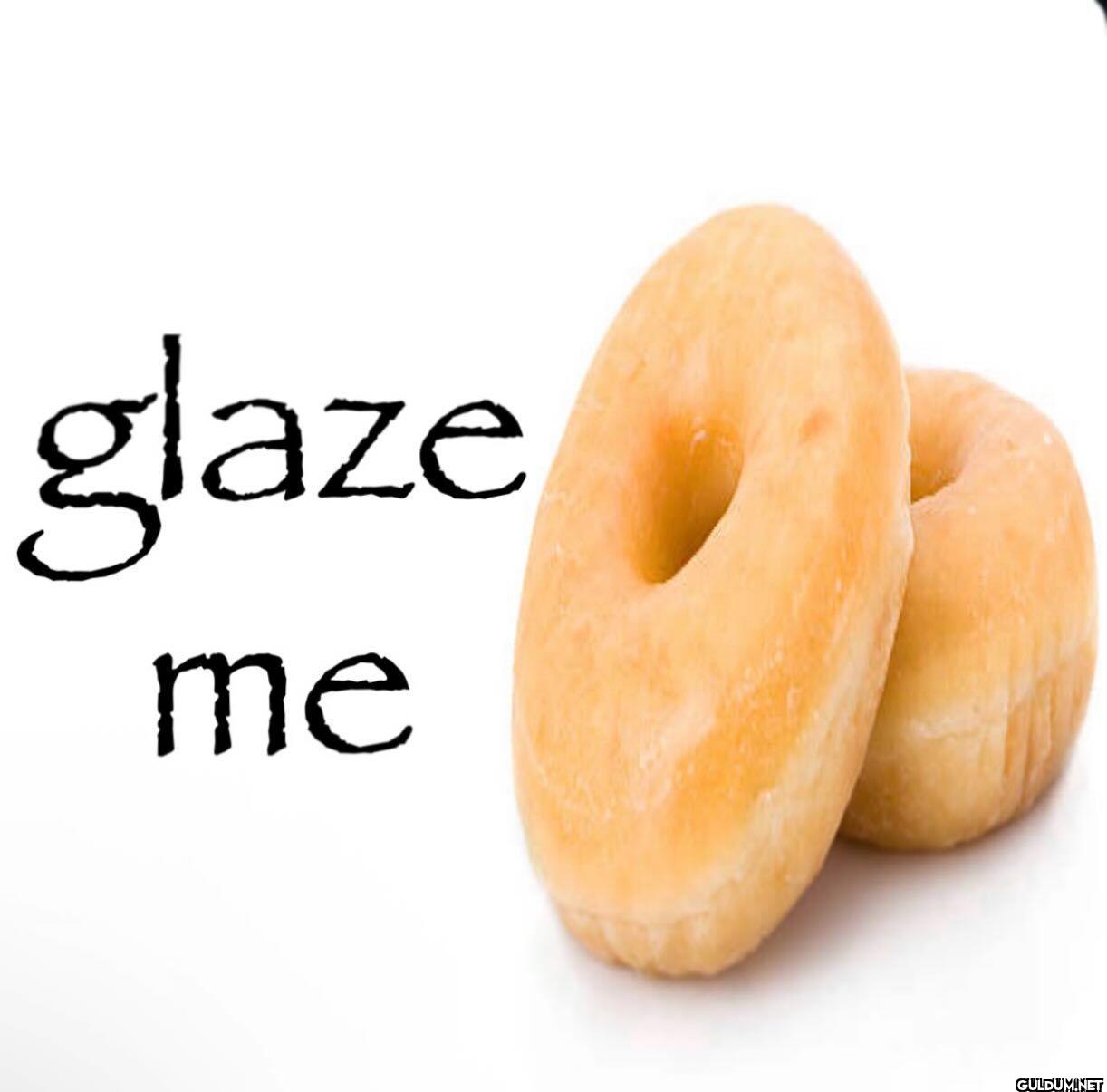 glaze me