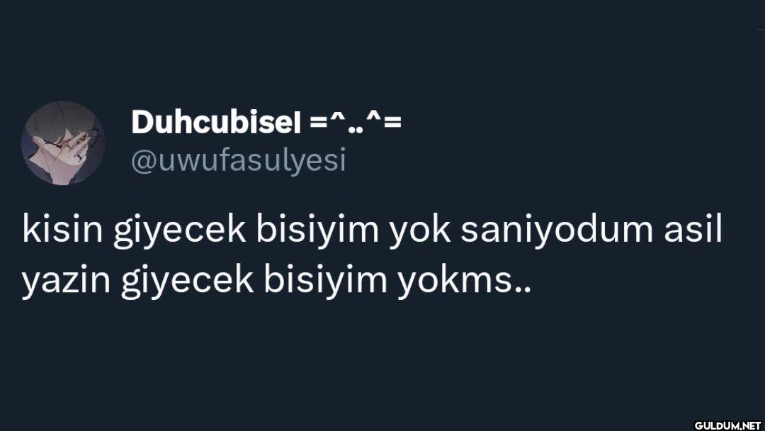 kisin giyecek bisiyim yok...