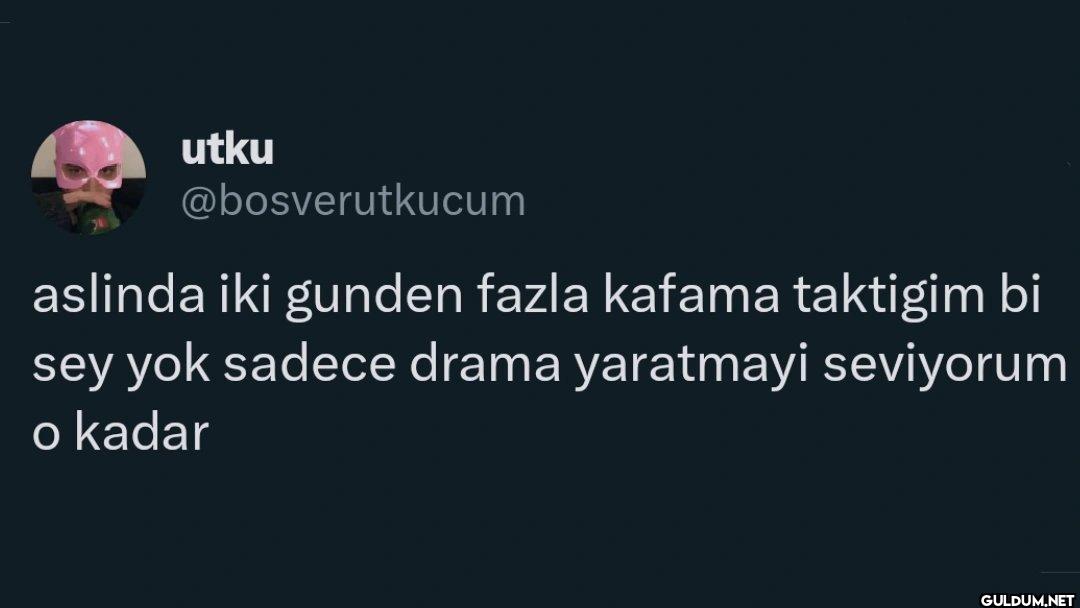 aslinda iki gunden fazla...