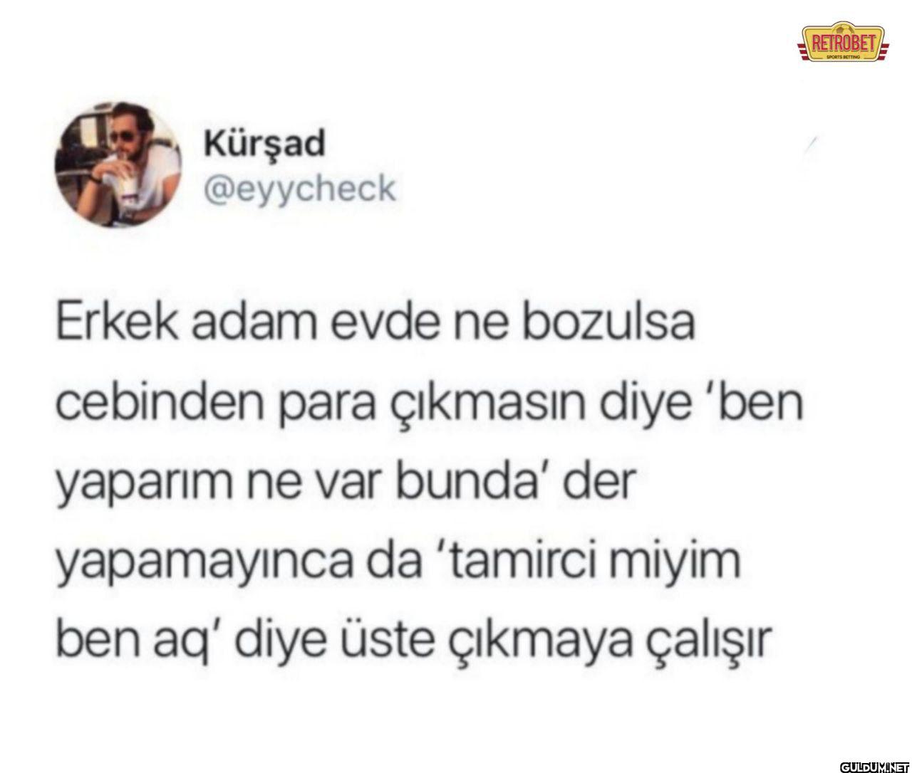 Erkek adam evde ne bozulsa...