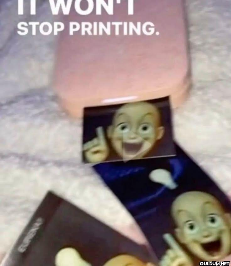 IT WON'T STOP PRINTING.