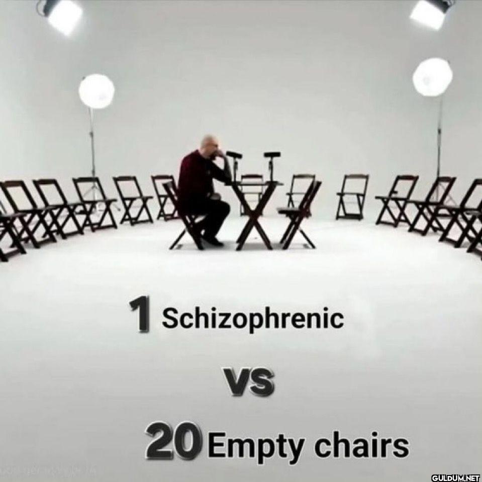 1 Schizophrenic vs 20 Empty chairs