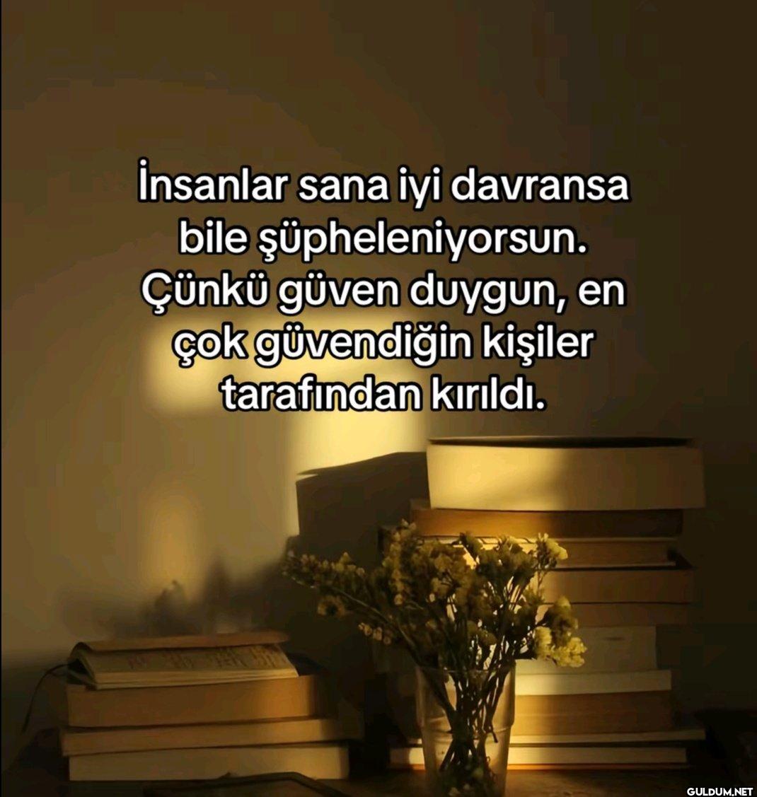 İnsanlar sana iyi davransa...