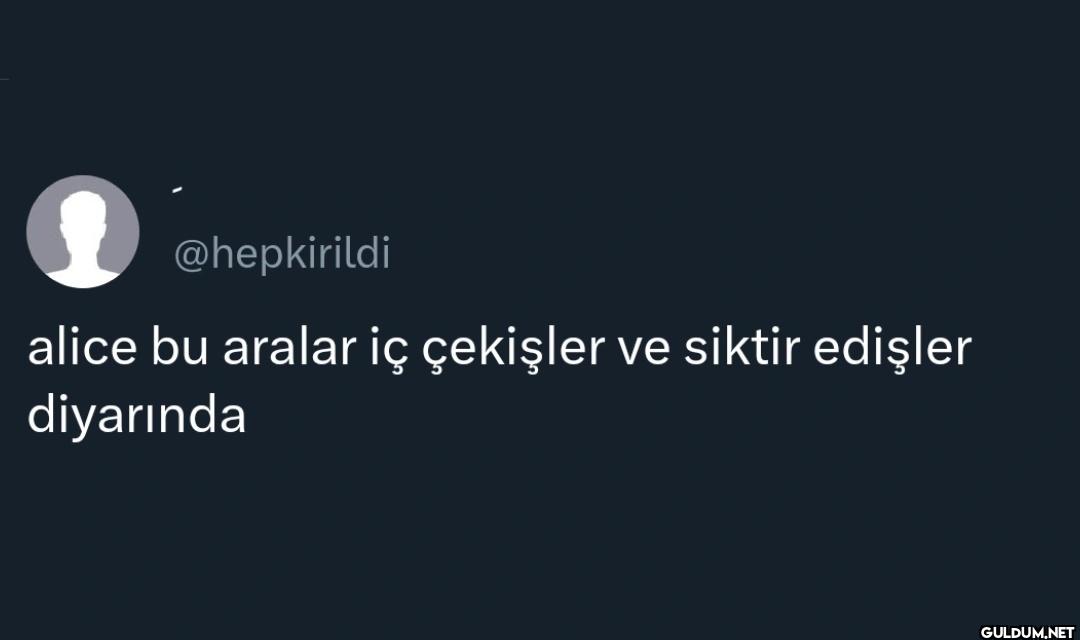 alice bu aralar iç...