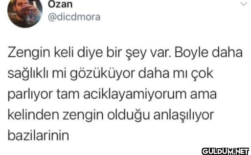 Zengin keli diye bir şey...