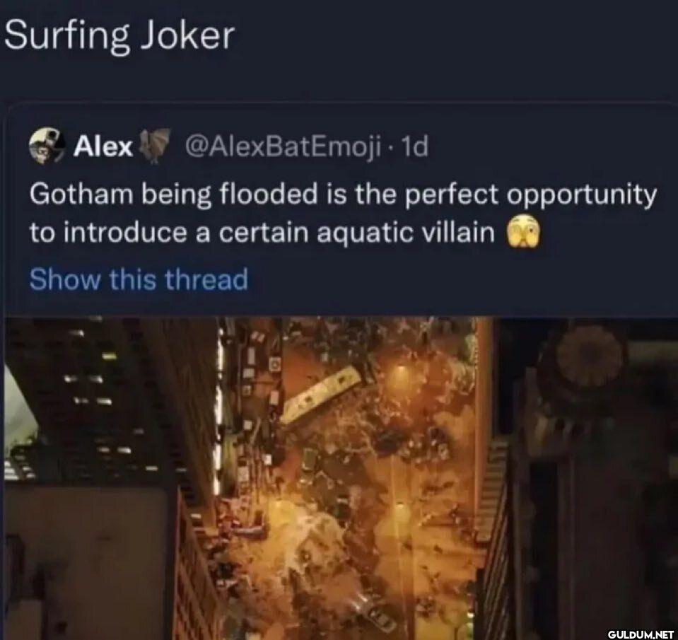 . 1d Gotham being flooded...