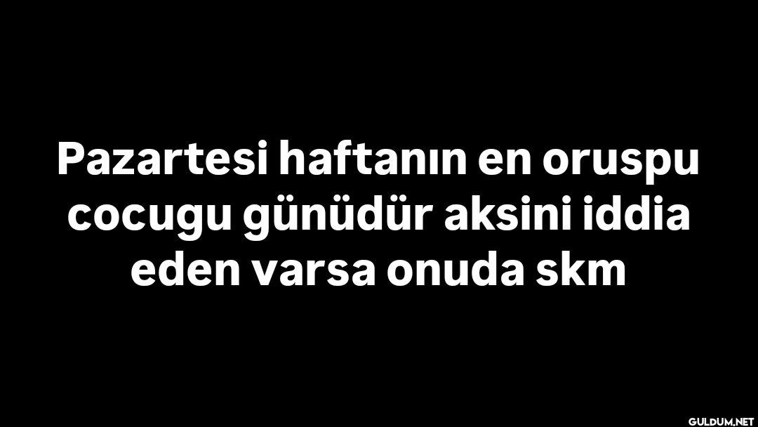 Pazartesi haftanın en...