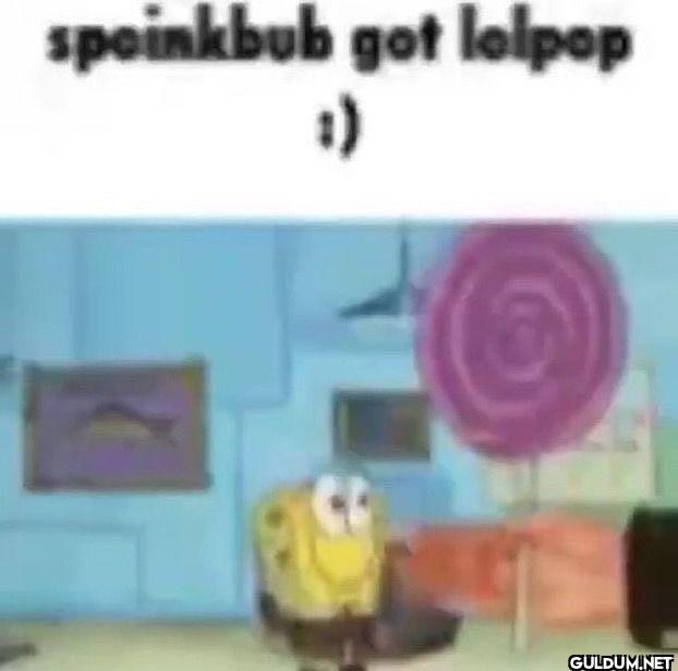 speinkbub got lolpop