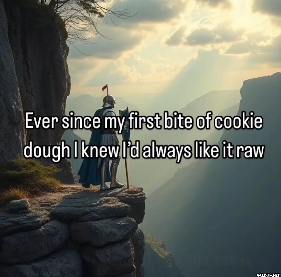 Ever since my first bite...