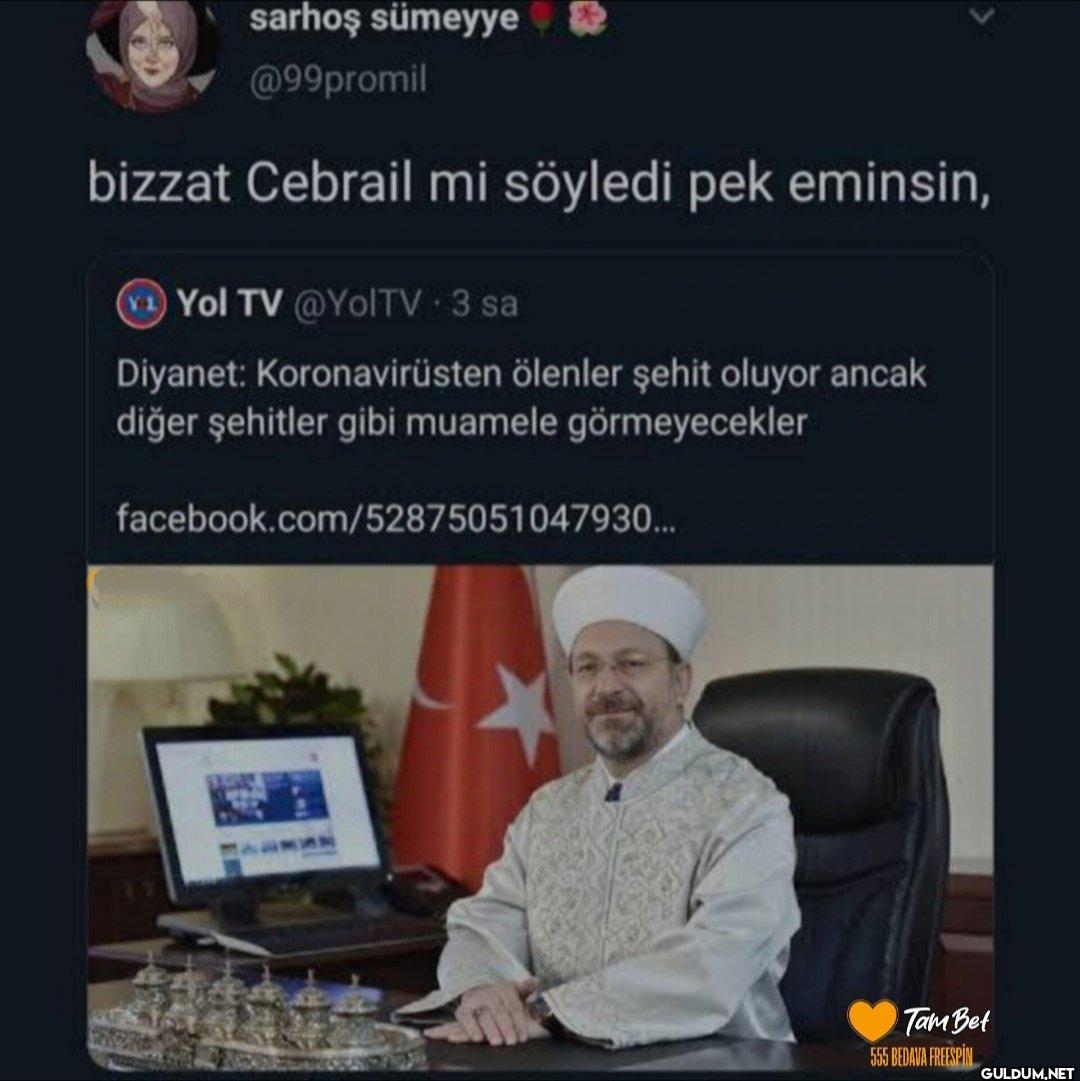 bizzat Cebrail mi söyledi...