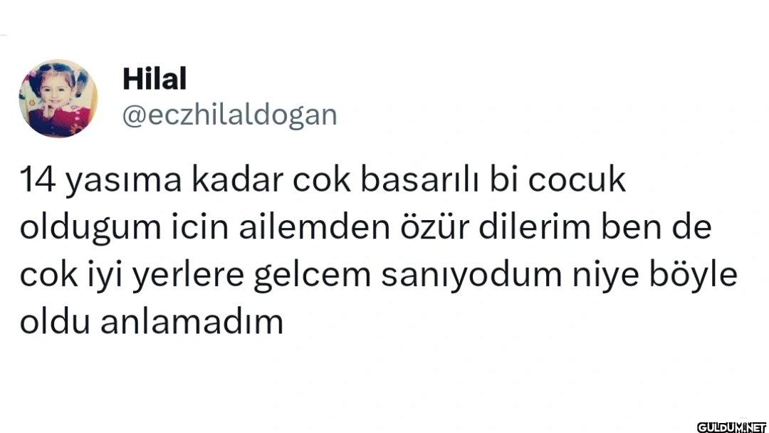 14 yasıma kadar cok...