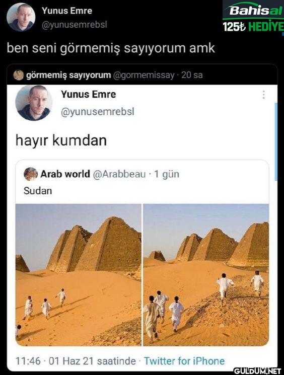 ben seni görmemiş...