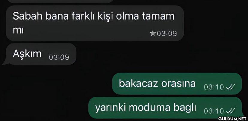 Sabah bana farklı kişi...