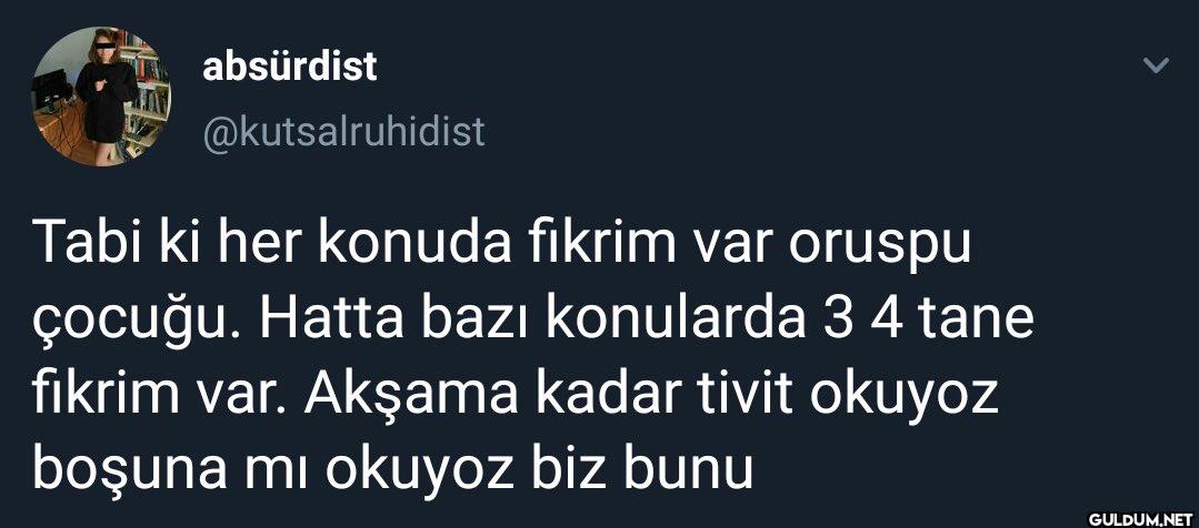 Tabi ki her konuda fikrim...