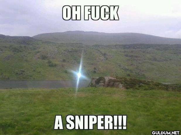 OH FUCK A SNIPER!!!