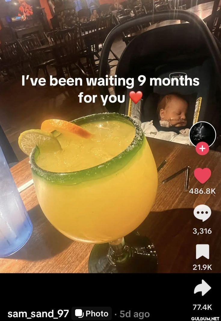 I've been waiting 9 months...