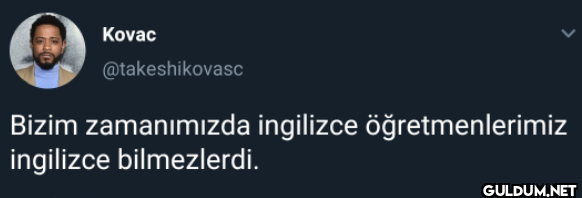 Bizim zamanımızda...
