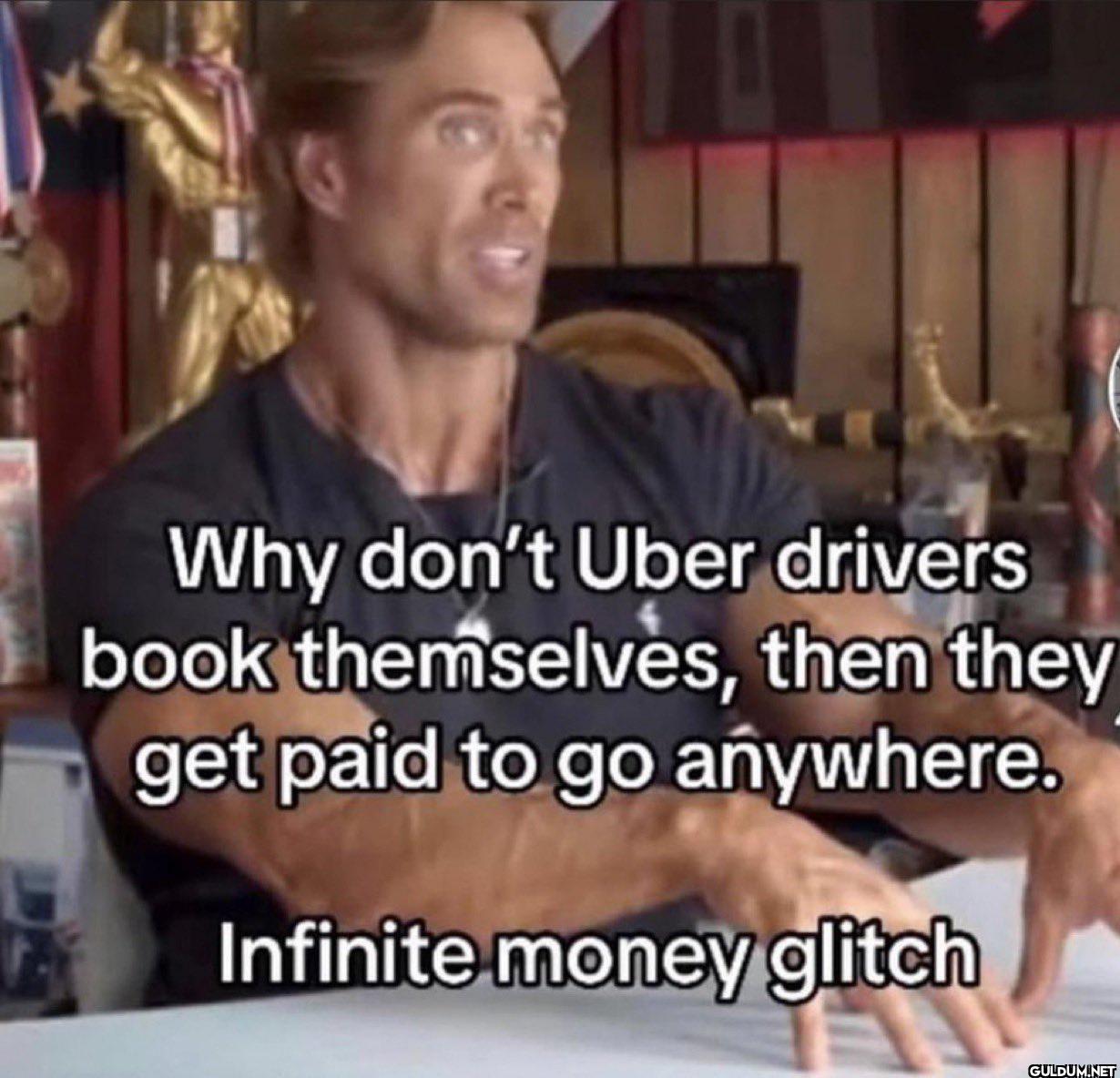 Why don't Uber drivers...