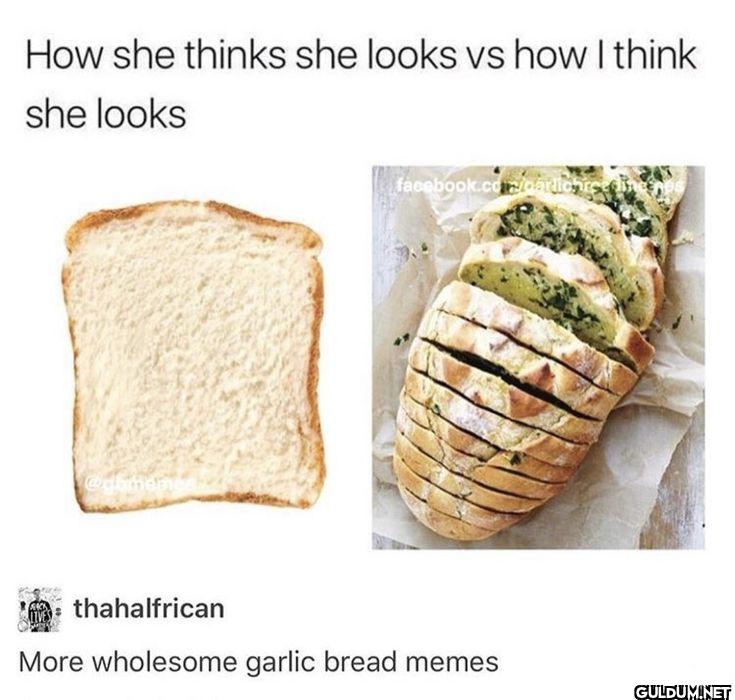 How she thinks she looks...