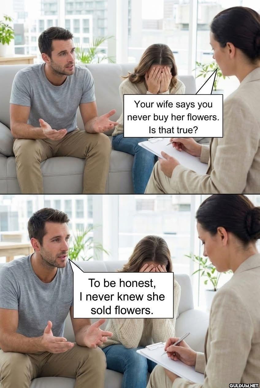 Your wife says you never...