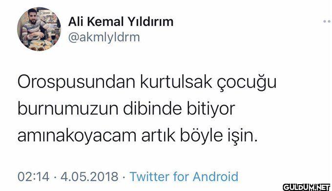 Orospusundan kurtulsak...