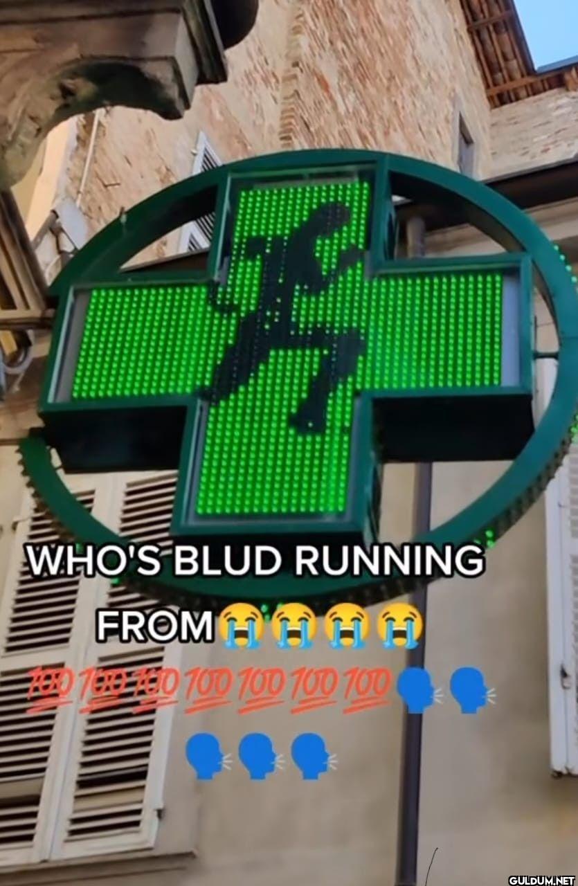WHO'S BLUD RUNNING FROM