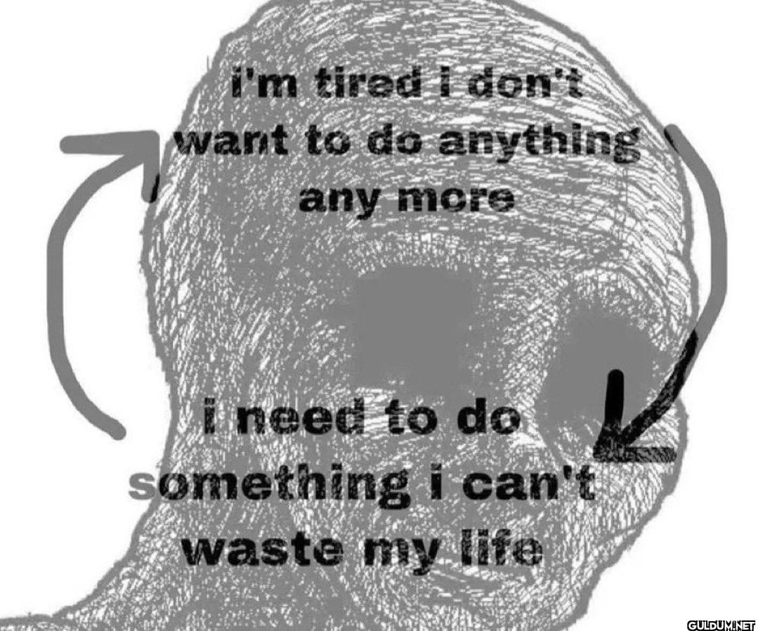i'm tired I don't want to...