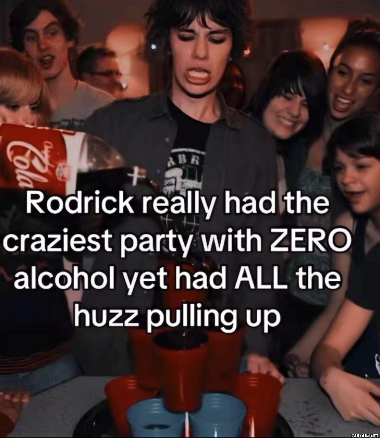 Cola BE Rodrick really had...