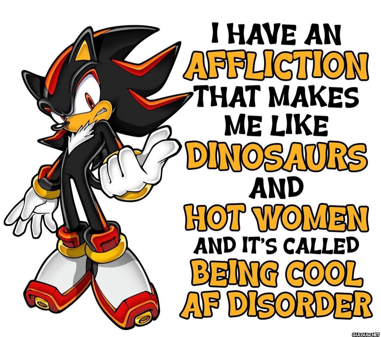 I HAVE AN AFFLICTION THAT...