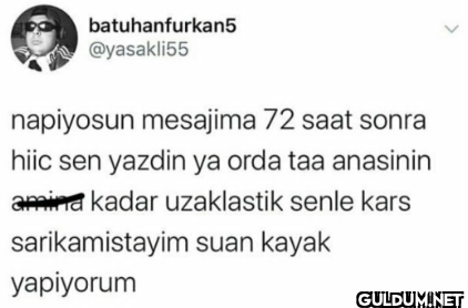 napiyosun mesajima 72 saat...