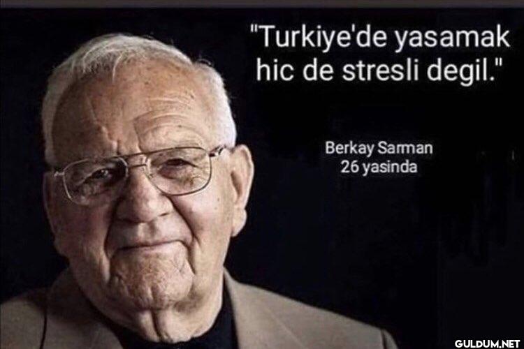 "Turkiye'de yasamak hic de...