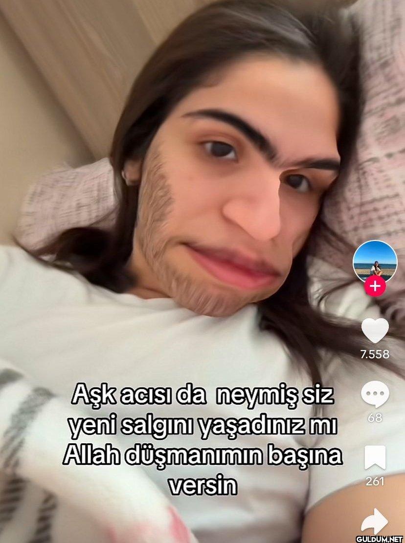 7.558 Aşk acısı da neymiş...