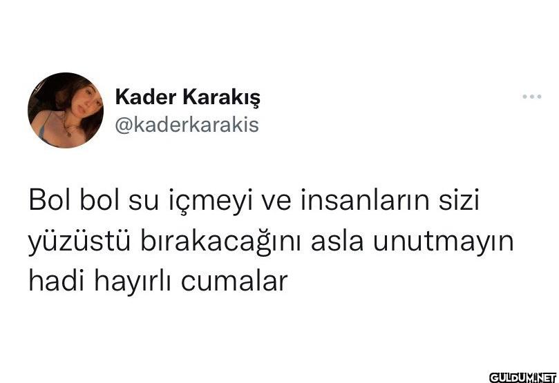 Bol bol su içmeyi ve...